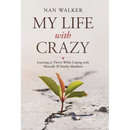 My Life with Crazy: Learning to Thrive While Coping with Mentally Ill Family Members