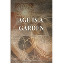 Age Is a Garden