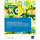 Harnessing Digital Transformation for Good: Asian Development Policy Report 2025