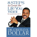 8 Steps to Create the Life You Want: The Anatomy of a Successful Life