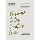 Welcome to the Creative Club: Make Life Your Biggest Art Project