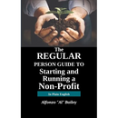 The Regular Person Guide to Starting and Running a Non-Profit