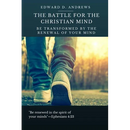 The Battle for the Christian Mind: Be Transformed by the Renewal of Your Mind