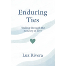 Enduring Ties: Healing Through the Honesty of Love