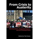 From Crisis to Austerity: Neoliberalism, Organized Labour and the Canadian State