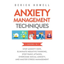 Anxiety Management Techniques 5 Books in 1: Stop Anxiety Now, Eliminate Negative Thinking, Stop Panic Attacks, Overcome Social Anxiety, Master Stress