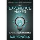 The Experience Maker: How to Create Remarkable Experiences That Your Customers Can't Wait to Share