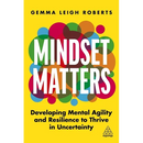 Mindset Matters: Developing Mental Agility and Resilience to Thrive in Uncertainty