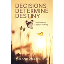 Decisions Determine Destiny: The Power of Legacy-Making