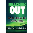 Reaching Out - Healing Stories of the Dancing Buddha