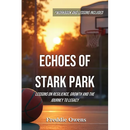 Echoes of Stark Park: Lessons on Resilience, Growth and the Journey to Legacy