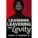 Learning, Leavening, and Levity: How Black Leaders Thrive in Uncertain Times