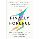 Finally Hopeful: The Personalized, Whole-Body Plan to Find and Fix the Root Causes of Your Depression