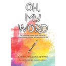 Oh, My Word: The insanely simple daily journal to intentionally become who you want to be