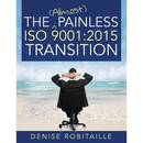 The (Almost) Painless ISO 9001: 2015 Transition