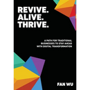 Revive. Alive. Thrive.: A Path for Traditional Businesses to Stay Ahead with Digital Transformation