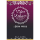 Believe and Rediscover Yourself Today A 31 Day Journal