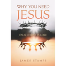 Why You Need Jesus: Jesus Christ Is Lord
