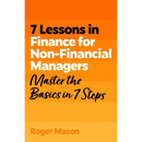 7 Lessons in Finance for Non-Financial Managers: Finance Basics in 7 Steps