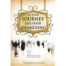 "In Your Journey Lies Your Awakening"
