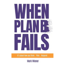 When Plan B Fails: It's about how you Think... Plan... Respond...