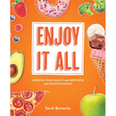 Enjoy It All: Improve Your Health and Happiness with Intuitive Eating