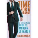 Time for a Change: A Gentleman's Guide to Modern Behavior