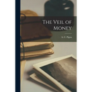The Veil of Money