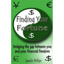 Finding Your Fortune: bridging the gap between you and your financial freedom