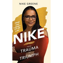 Nike, More Than a Name It's My Life: From Trauma to Triumph