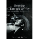 Evolving Through the Way: A Martial Artist's Journey Through Pain, Purpose, and Becoming
