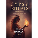 Gypsy Rituals: A Guide to Love, Luck, and Protection