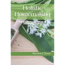 Holistic Homemaking: Guide to Identifying Toxic Exposure and Creating Natural Products
