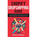 Shopify Dropshipping Guide: How to build a $100K per Month Online Business in 2019. Combine Dropshipping, Affiliate Marketing, Email Marketing & Faceb