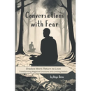 Conversations with Fear: The Simplest Way to Reprogram Your Subconscious Mind and Heal Childhood Trauma Using Emotional Intelligence