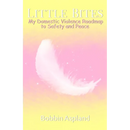 Little Bites: My Domestic Violence Roadmap to Safety and Peace