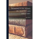 Remington Arms in American History
