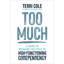 Too Much: A Guide to Breaking the Cycle of High-Functioning Codependency