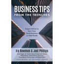 Business Tips From the Trenches: Expert Advice to Start Your Small Business or Side Hustle