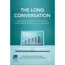 The Long Conversation: Maximizing Business Value from Information Technology Investment