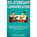 Relationship Communication: Mistakes Every Couple Makes and How to Fix Them: Discover How to Resolve Any Conflict with Your Partner and Create Deeper