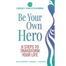 Be Your Own Hero: 8 Steps to Transform Your Life