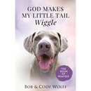 God Makes My Little Tail Wiggle: The Book Of Prayers