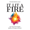 It Lit A Fire: Let Your Inner Spark Ignite a Change reAction