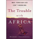 The Trouble with Africa: Why Foreign Aid Isn't Working