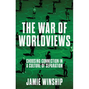 The War of Worldviews: Choosing Connection in a Culture of Separation