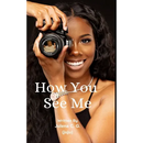How You See Me
