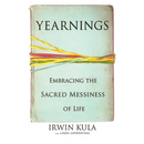 Yearnings: Embracing the Sacred Messiness of Life