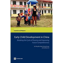 Early Child Development in China: Breaking the Cycle of Poverty and Improving Future Competitiveness