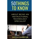50 Things to Know About Being an Instructional Technology Specialist